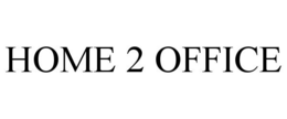 HOME 2 OFFICE trademark
