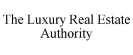 THE LUXURY REAL ESTATE AUTHORITY trademark