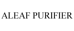 ALEAF PURIFIER trademark