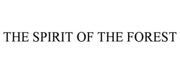 THE SPIRIT OF THE FOREST trademark