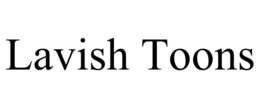 LAVISH TOONS trademark