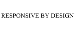 RESPONSIVE BY DESIGN trademark