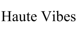 HAUTE VIBES trademark