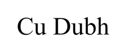 CU DUBH trademark