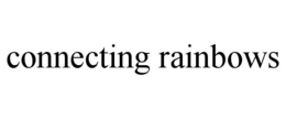 CONNECTING RAINBOWS trademark