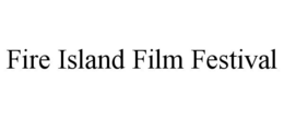 FIRE ISLAND FILM FESTIVAL trademark