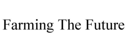 FARMING THE FUTURE trademark