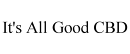 IT'S ALL GOOD CBD trademark