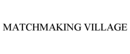 MATCHMAKING VILLAGE trademark