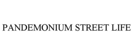 PANDEMONIUM STREET LIFE trademark
