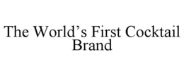 THE WORLD'S FIRST COCKTAIL BRAND trademark
