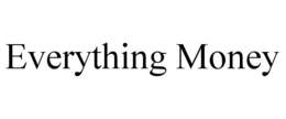 EVERYTHING MONEY trademark