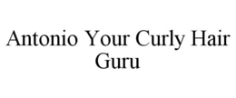ANTONIO YOUR CURLY HAIR GURU trademark