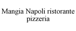 MANGIA NAPOLI RISTORANTE PIZZERIA trademark