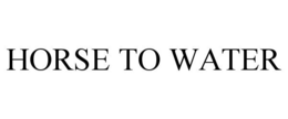 HORSE TO WATER trademark
