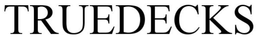 TRUEDECKS trademark