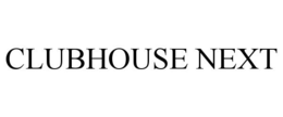 CLUBHOUSE NEXT trademark