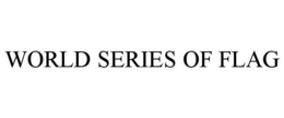 WORLD SERIES OF FLAG trademark