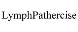 LYMPHPATHERCISE trademark