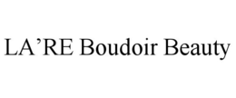 LA'RE BOUDOIR BEAUTY trademark