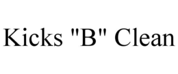 KICKS "B" CLEAN trademark