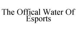 THE OFFICAL WATER OF ESPORTS trademark