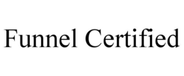 FUNNEL CERTIFIED trademark