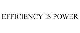 EFFICIENCY IS POWER trademark