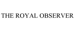 THE ROYAL OBSERVER trademark