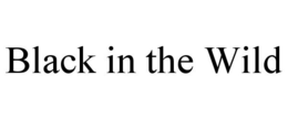 BLACK IN THE WILD trademark