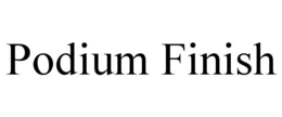 PODIUM FINISH trademark