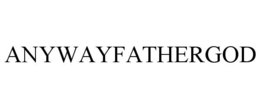 ANYWAYFATHERGOD trademark