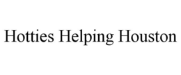 HOTTIES HELPING HOUSTON trademark
