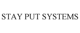 STAY PUT SYSTEMS trademark