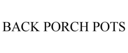 BACK PORCH POTS trademark