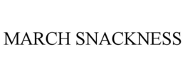 MARCH SNACKNESS trademark
