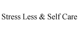 STRESS LESS & SELF CARE trademark