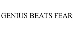GENIUS BEATS FEAR trademark