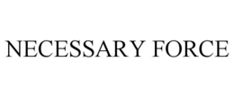 NECESSARY FORCE trademark