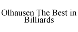 OLHAUSEN THE BEST IN BILLIARDS trademark
