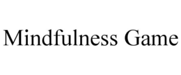 MINDFULNESS GAME trademark