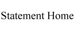 STATEMENT HOME trademark