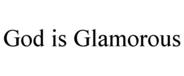 GOD IS GLAMOROUS trademark