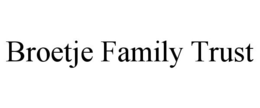 BROETJE FAMILY TRUST trademark