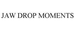 JAW DROP MOMENTS trademark