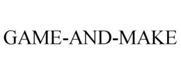 GAME-AND-MAKE trademark
