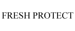 FRESH PROTECT trademark