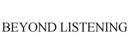 BEYOND LISTENING trademark