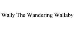 WALLY THE WANDERING WALLABY trademark