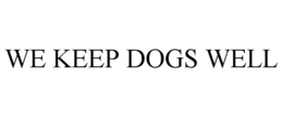 WE KEEP DOGS WELL trademark